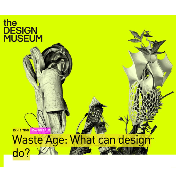 Waste Age at the Design Museum